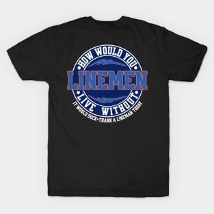 How Would You Live Without Linemen T-Shirt